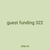 guest funding 322