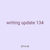writing update 134