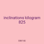 inclinations kilogram 825