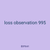 loss observation 995