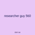 researcher guy 560