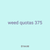 weed quotas 375