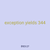 exception yields 344