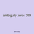 ambiguity zeros 399