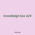 knowledge kiss 429