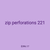 zip perforations 221