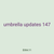 umbrella updates 147