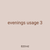 evenings usage 3
