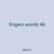 fingers words 46