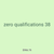 zero qualifications 38