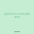 platform overloads 402