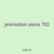 promotion zeros 702