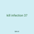kill infection 37