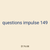 questions impulse 149