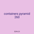 containers pyramid 260