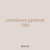 containers pyramid 260