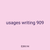 usages writing 909