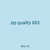 zip quality 603