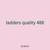 ladders quality 488