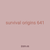 survival origins 641