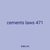 cements laws 471