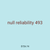 null reliability 493