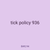 tick policy 936