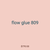 flow glue 809