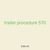 trailer procedure 570