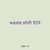 waste shift 929