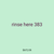 rinse here 383