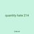 quantity hate 214