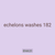 echelons washes 182