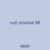 null nineties 88