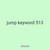 jump keyword 513