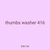 thumbs washer 416