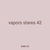 vapors stares 42