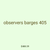 observers barges 405