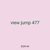 view jump 477