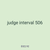 judge interval 506
