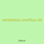 ventilators overflow 60