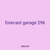 forecast garage 296
