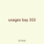 usages bay 353