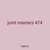 joint masters 474