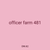 officer farm 481
