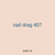 nail drag 407