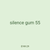 silence gum 55