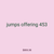 jumps offering 453