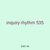 inquiry rhythm 535