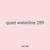 quiet waterline 289